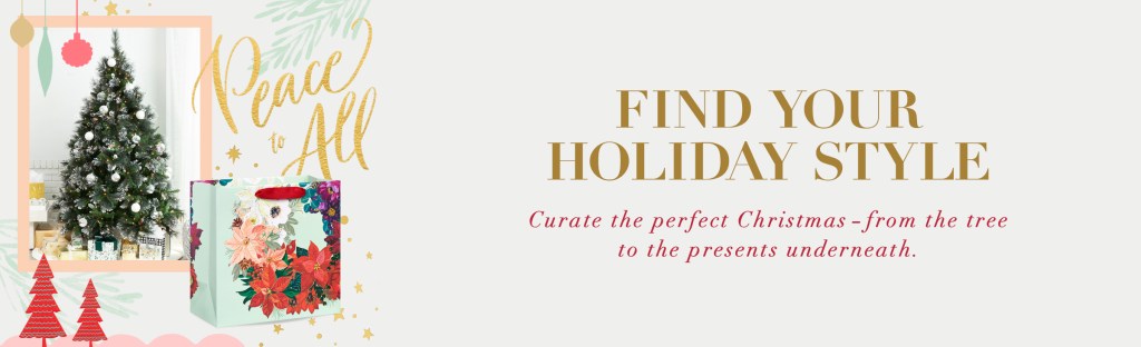 Find Your Holiday Style Curate the perfect Christmas- from the tree to the presents underneath.